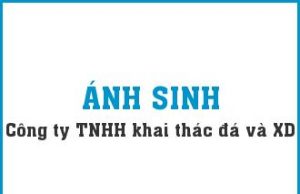 CÔNG TY TNHH KHAI THÁC ĐÁ VÀ XÂY DỰNG ÁNH SINH
