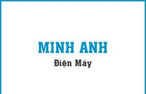 ĐIỆN MÁY MINH ANH