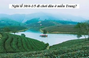Nghỉ lễ 30/4-1/5 đi chơi đâu ở miền Trung?