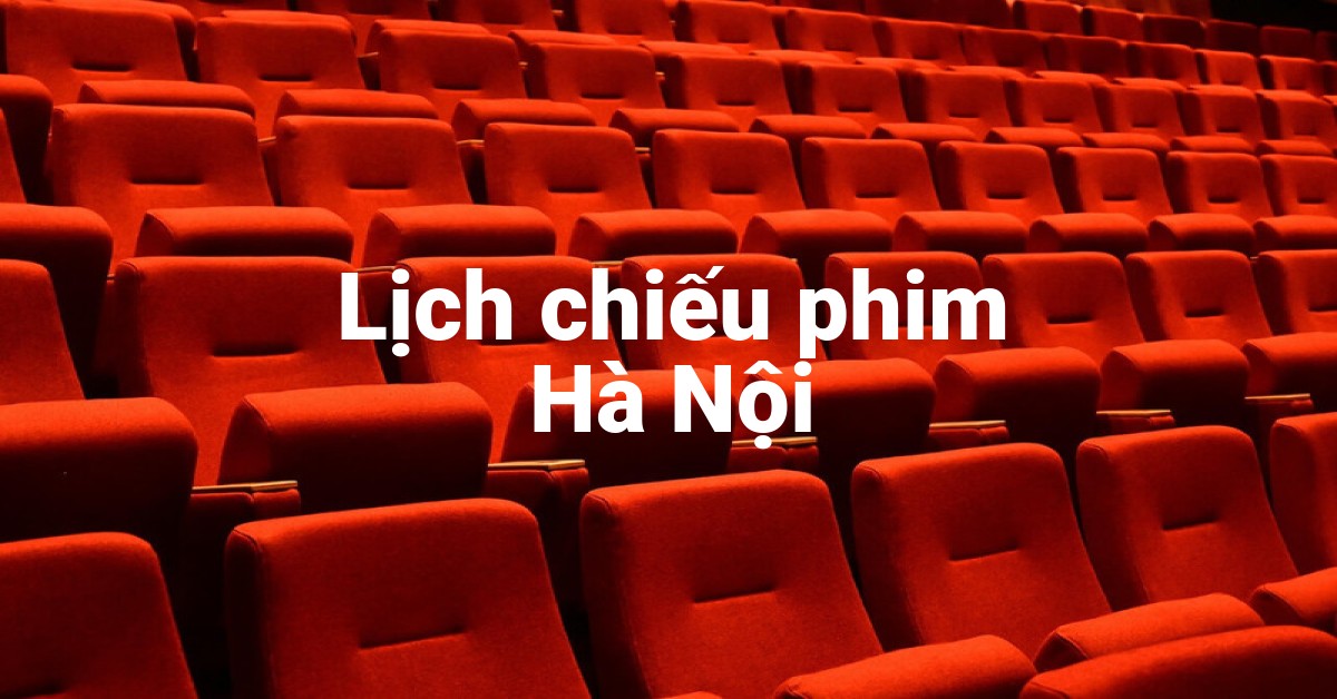 Lịch chiếu phim Hà Nội