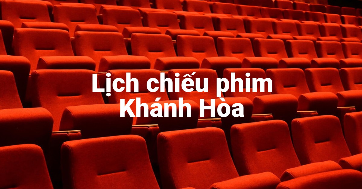 Lịch chiếu phim Khánh Hòa