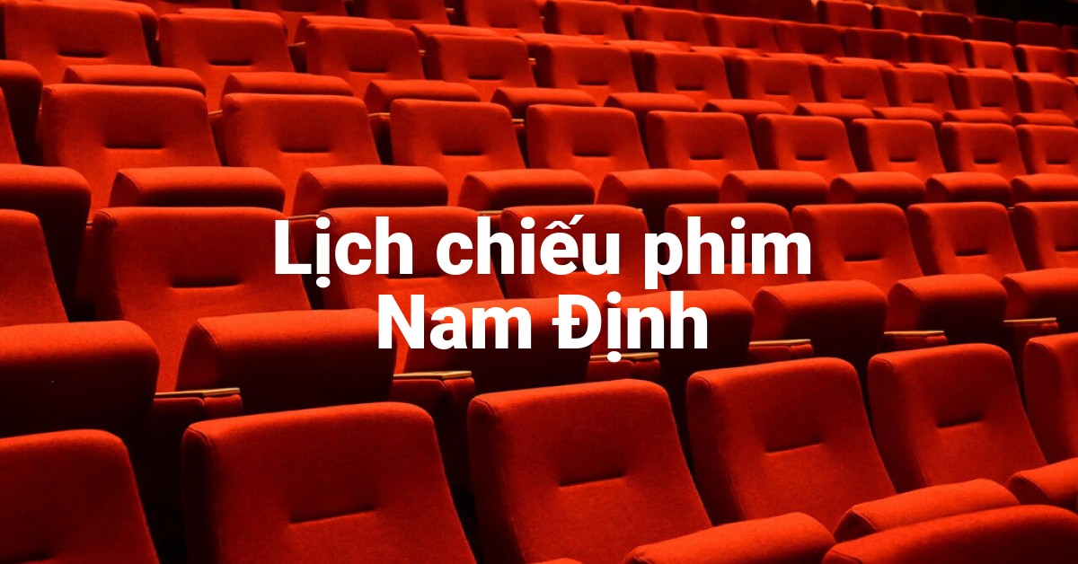 Lịch chiếu phim Nam Định