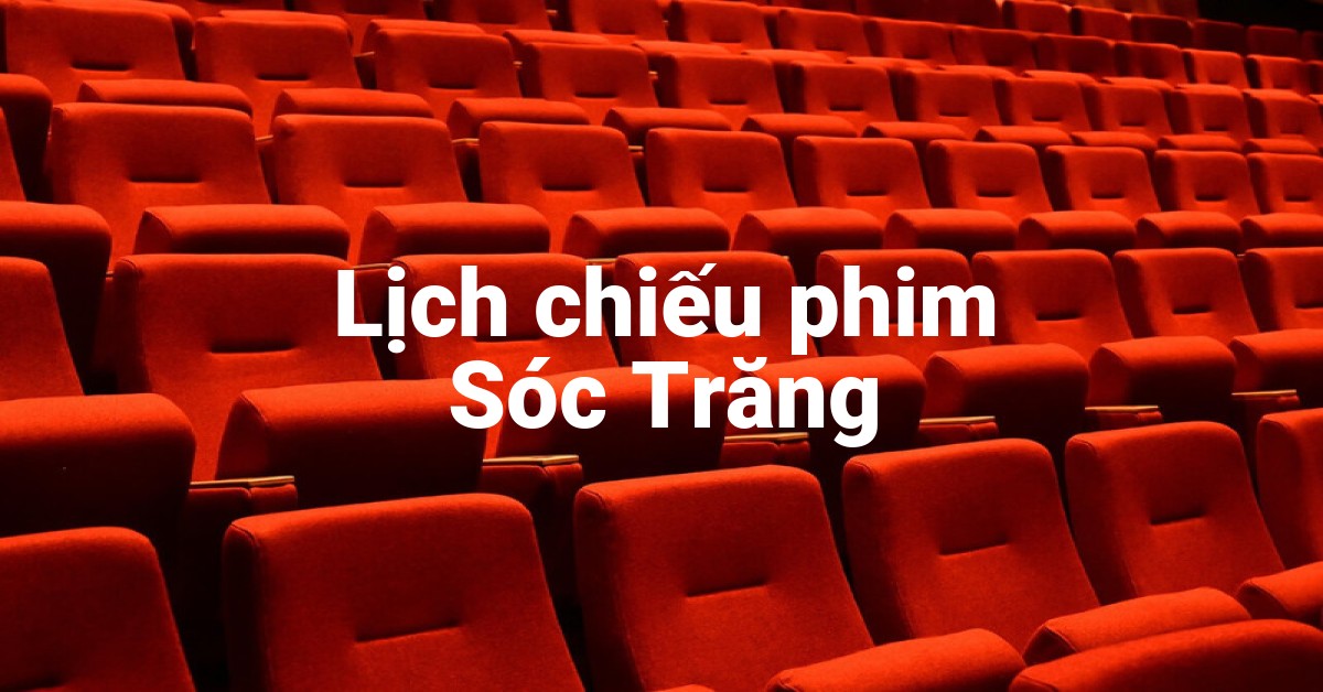 Lịch chiếu phim Sóc Trăng