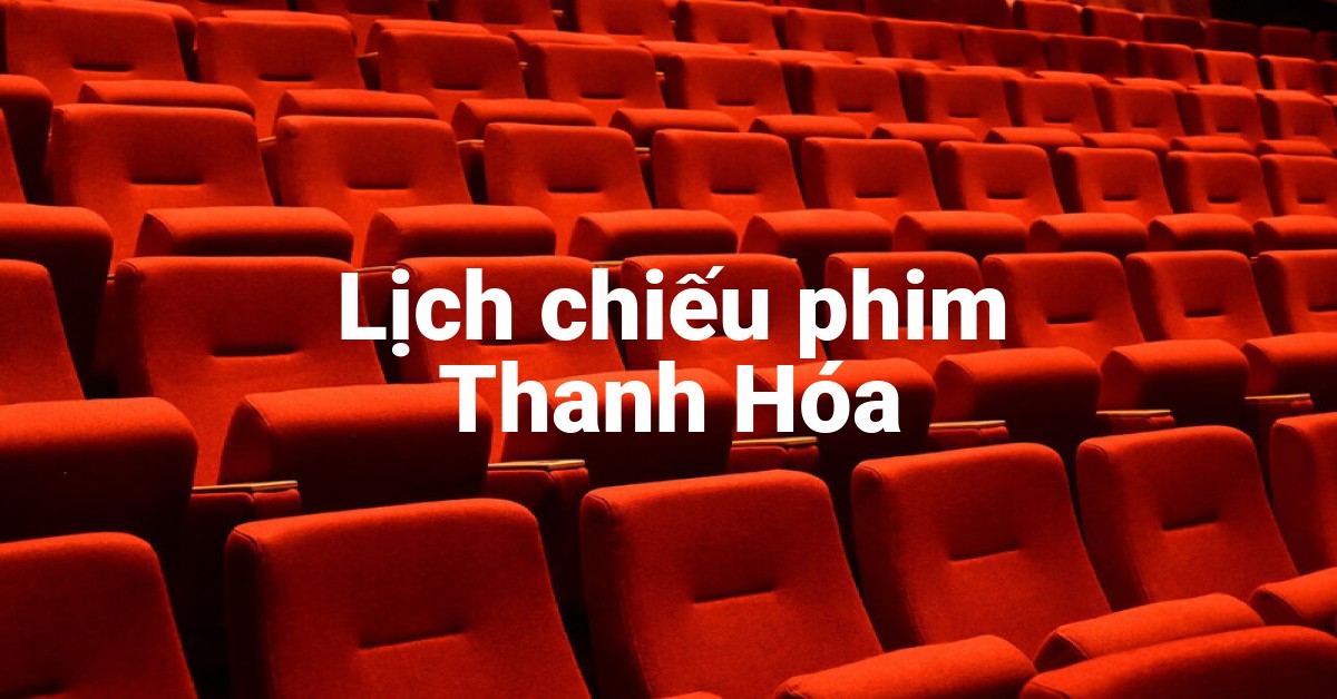 Lịch chiếu phim Thanh Hóa